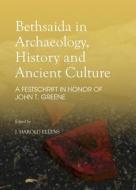 Bethsaida In Archaeology, History And Ancient Culture edito da Cambridge Scholars Publishing