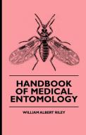 Handbook of Medical Entomology di William Albert Riley, Robert Stratten Holmes edito da Dyson Press