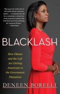 Blacklash: How Obama and the Left Are Driving Americans to the Government Plantation di Deneen Borelli edito da Threshold Editions