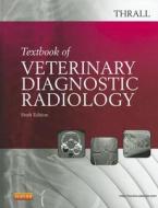 Textbook Of Veterinary Diagnostic Radiology di Donald E. Thrall edito da Elsevier Health Sciences