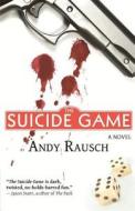 The Suicide Game di Andy Rausch edito da Createspace