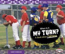 When Is It My Turn?: A Book about Fairness di Sandy Donovan edito da LERNER PUB GROUP