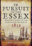 In Pursuit of the Essex di Ben Hughes edito da Pen & Sword Books Ltd