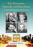 Tal, Petrosian, Spassky And Korchnoi di Andrew Soltis edito da Mcfarland & Co Inc