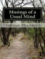 Musings of a Usual Mind di MR Smiran Bhandari edito da Createspace