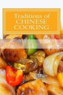 Traditions of Chinese Cooking: Learning the Basic Techniques and Recipes of the Traditional Chinese Cuisine di Pj Group Publishing edito da Createspace