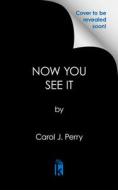 Now You See It di Carol J. Perry edito da KENSINGTON COZIES