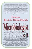 Careers: Microbiologist di A. L. Dawn French edito da Createspace