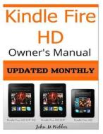 Kindle Fire HD Owner?s Manual: Discover the Secrets of Your Tablet di John M. Webber edito da Createspace