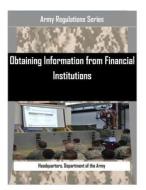 Obtaining Information from Financial Institutions di Department of the Army Headquarters edito da Createspace