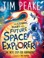 The Cosmic Diary Of A Future Space Explorer di Tim Peake, Steve Cole edito da Hachette Children's Group