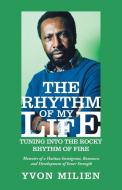The Rhythm of My Life di Yvon Milien edito da iUniverse