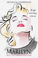 Marilyn: Not Just Another Girl: The myth about sleeping in the nude. di Michele M. Saumberfield edito da MILL CITY PR