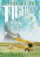 Flight of the Tiger Moth di Mary Woodbury edito da COTEAU BOOKS