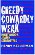 Greedy, Cowardly, And Weak di Henry Kellerman edito da Barricade Books