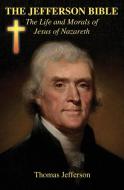 The Jefferson Bible di Thomas Jefferson edito da Book Tree
