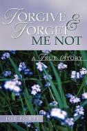 Forgive & Forget Me Not di Joe Forte edito da XULON PR