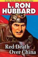 Red Death Over China di L. Ron Hubbard edito da Galaxy Press (ca)