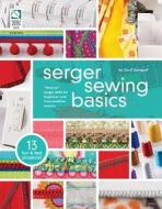 Serger Sewing Basics di Carol Zentgraf edito da House Of White Birches