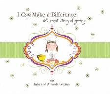 I Can Make a Difference!: A Sweet Story of Giving di Julia Sexson edito da BOOKHOUSE FULFILLMENT