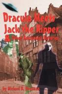 Dracula Meets Jack the Ripper and Other Revisionist Histories di Michael B. Druxman edito da BEARMANOR MEDIA