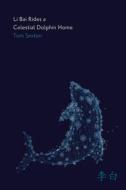 Li Bai Rides a Celestial Dolphin Home di Tom Sexton edito da UNIV OF ALASKA PR