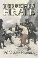 The Frozen Pirate by W. Clark Russell, Fiction, Horror, Action & Adventure di W. Clark Russell edito da Aegypan