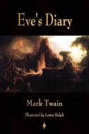 Eve's Diary, Complete di Mark Twain edito da Watchmaker Publishing