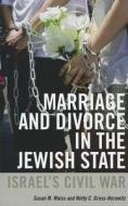 Marriage And Divorce In The Jewish State di Netty C. Gross-Horowitz, Susan M. Weiss edito da University Press Of New England