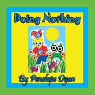 Doing Nothing di Penelope Dyan edito da Bellissima Publishing LLC