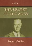 The Secret of the Ages di Robert Collier edito da BIBLIOTECH PR