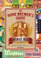 The Home Brewer's Guide To Vintage Beer di Ronald Pattinson edito da Quarry Books