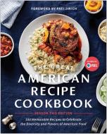 The Great American Recipe Cookbook Season 2 Edition: 100 Memorable Recipes to Celebrate the Diversity and Flavors of American Food di The Great American Recipe edito da BENBELLA BOOKS