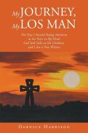 My Journey, My Los Man di Darnice Harrison edito da Christian Faith Publishing, Inc