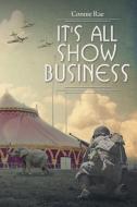 It's All Show Business di Connie Rae edito da Page Publishing Inc