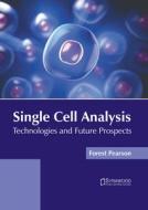 Single Cell Analysis: Technologies and Future Prospects edito da SYRAWOOD PUB HOUSE