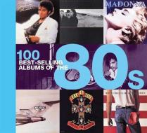 100 Best-Selling Albums of the 80s di Peter Dodd, Justin Cawthorne, Chris Barrett edito da THUNDER BAY PR