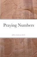 Praying Numbers di Jeffrey Anderson edito da Lulu.com