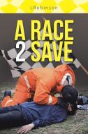 A Race 2 Save di Lrobinson edito da AuthorHouse