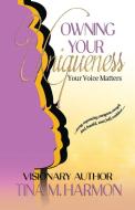 Owning Your Uniqueness - Your Voice Matters di Harmon Tina Harmon edito da Fantabulous U