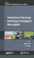 Potential Use of Solar Energy and Emerging Technologies in Micro Irrigation di Megh R. Goyal edito da Apple Academic Press