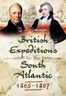 British Campaigns in the South Atlantic 1805-1807 di Dr. John D. Grainger edito da Pen & Sword Books Ltd
