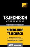 Thematische Woordenschat Nederlands-Tsjechisch - 5000 Woorden di Andrey Taranov edito da T&p Books