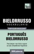 Vocabulário Português Brasileiro-Bielorrusso - 5000 Palavras di Andrey Taranov edito da T&P BOOKS PUB LTD