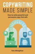Copywriting Made Simple di Tom Albrighton edito da Troubador Publishing