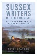 Sussex Writers In Their Landscape di Peter Brandon edito da The History Press