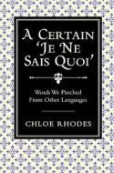 A Certain \'je Ne Sais Quoi\' di Chloe Rhodes edito da Michael O\'mara Books Ltd