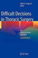 Difficult Decisions In Thoracic Surgery edito da Springer London Ltd