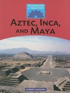Aztec, Inca, and Maya di Robert Snedden edito da Saunders Book Co