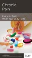 Chronic Pain: Living by Faith When Your Body Hurts di Michael R. Emlet edito da New Growth Press